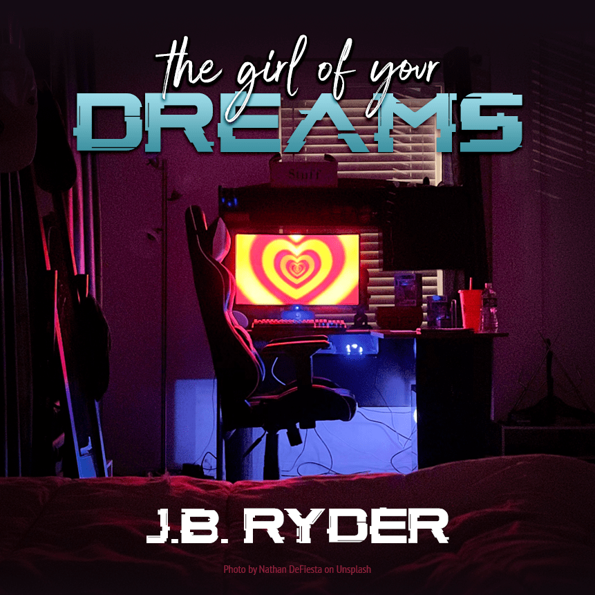 The Girl of Your&nbsp;Dreams